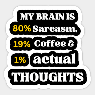 My brain is 80% sarcasm Sticker